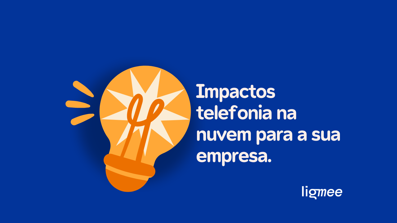 QUAL O IMPACTO DA TELEFONIA NA NUVEM PARA SUA EMPRESA?